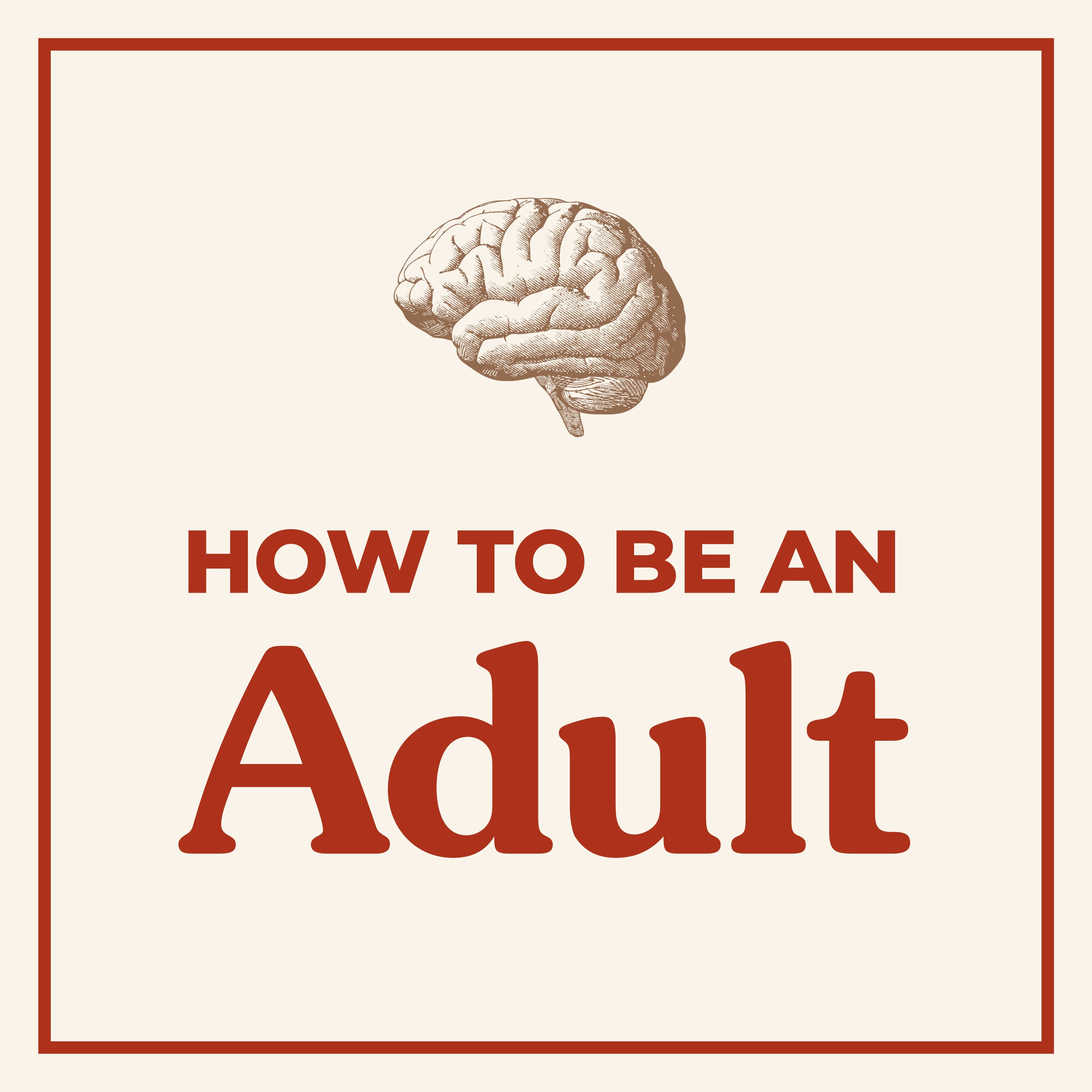 How to Be an Adult